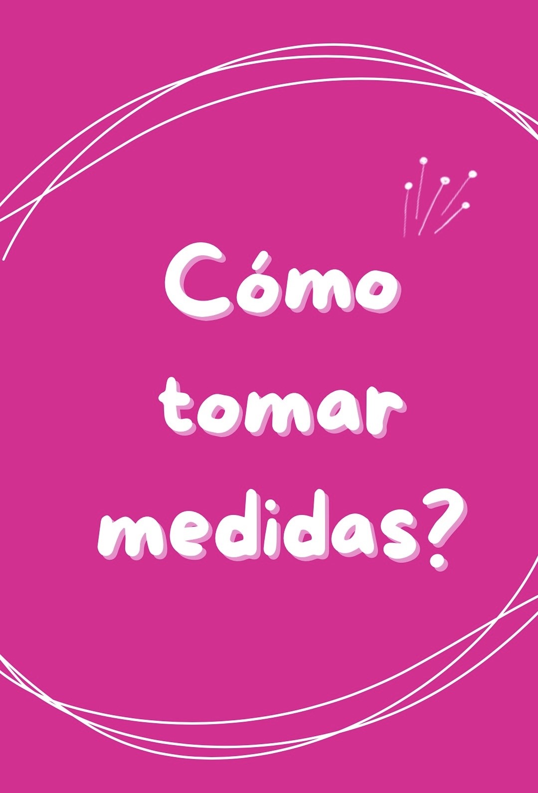 Cómo tomar medidas?
